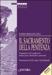 Il sacramento della Penitenza. Il ministero del confessore: indicazioni canoniche e pastorali