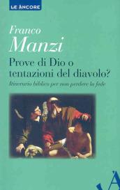 Prove di Dio o tentazioni del diavolo? Itinerario biblico per non perdere la fede