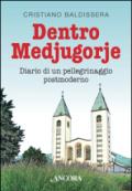 Dentro Medjugorje. Diario di un pellegrinaggio postmoderno