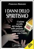 I danni dello spiritismo. L'azione occulta del Maligno nelle presunte comunicazioni con l'Aldilà