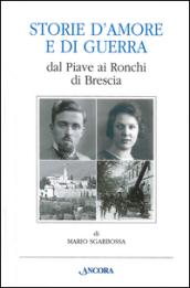 Storie d'amore e di guerra dal Piave ai Ronchi di Brescia