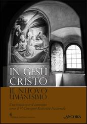 In Gesù Cristo il nuovo umanesimo