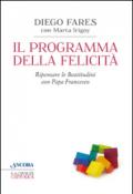 Il programma della felicità. Ripensare le Beatitudini con papa Francesco