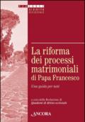 La riforma dei processi matrimoniali di papa Francesco. Una guida per tutti