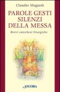 Parole, gesti, silenzi della messa. Brevi catechesi liturgiche