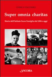 Super omnia charitas. Storia dell'Istituto Sacra Famiglia dal 1986 a oggi