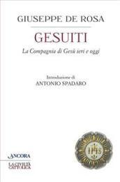 Gesuiti. La Compagnia di Gesù ieri e oggi