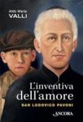 L'inventiva dell'amore. San Lodovico Pavoni