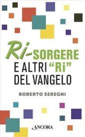 Ri-sorgere: e altri 