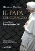 Il Papa del coraggio: Un profilo di Benedetto XVI (Il cupolone)