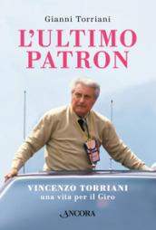 L'ultimo patron. Vincenzo Torriani, una vita per il Giro