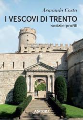 I vescovi di Trento. Notizie, profili