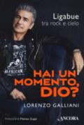 Hai un momento, Dio? Ligabue tra rock e cielo