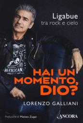 Hai un momento, Dio? Ligabue tra rock e cielo