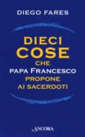 Dieci cose che papa Francesco propone ai sacerdoti