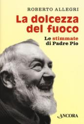 LA DOLCEZZA DEL FUOCO