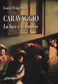 Caravaggio. La luce e le tenebre