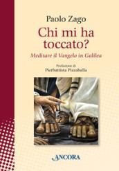 Chi mi ha toccato? Meditare il Vangelo in Galilea