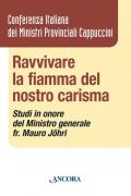 Ravvivare la fiamma del nostro carisma. Studi in onore del Ministro generale fr. Mauro Jöhri