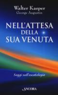 Nell'attesa della sua venuta. Saggi sull'escatologia