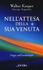 Nell'attesa della sua venuta. Saggi sull'escatologia