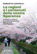 Le ragioni e i contenuti della nostra speranza. Vivere la morte e la risurrezione nella vita quotidiana