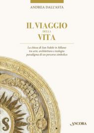 Il viaggio della vita. La chiesa di San Fedele in Milano tra arte, architettura e teologia: paradigma di un percorso simbolico