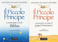 Il Vangelo del Piccolo Principe: Il Piccolo Principe commentato con la Bibbia-Il Piccolo Principe commentato con i testi di papa Francesco