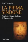 La prima Sindone. Storia del santo sudario di Manoppello