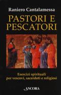 Pastori e pescatori. Esercizi spirituali per vescovi, sacerdoti e religiosi