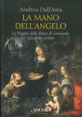 La mano dell'angelo. La Vergine delle rocce di Leonardo. Il segreto svelato