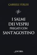 I salmi dei Vespri pregati con sant'Agostino