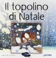 Il topolino di Natale. Ediz. a colori