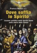 Dove soffia lo Spirito. L'azione salvifica dello Spirito Santo nella storia della Chiesa