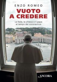 Vuoto a credere. La fede, la Chiesa e il papa al tempo del coronavirus