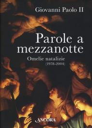 Parole a mezzanotte. Omelie natalizie (1978-2004)