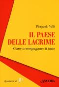 Il paese delle lacrime. Come accompagnare il lutto