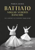 Battiato. Voglio vederti danzare. Gli album e le canzoni (1979-2019)