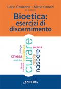 Bioetica. Esercizi di discernimento