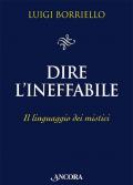 Dire l'ineffabile. Il linguaggio dei mistici