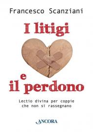 I litigi e il perdono. Lectio divina per coppie che non si rassegnano