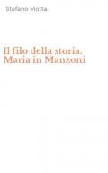 Il filo della storia. Maria in Manzoni