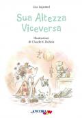 Sua altezza viceversa. Ediz. a colori