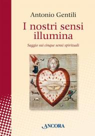 I nostri sensi illumina. Saggio sui cinque sensi spirituali