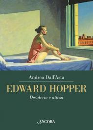 Edward Hopper. Desiderio e attesa. Ediz. illustrata