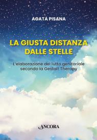 La giusta distanza dalle stelle. L’elaborazione del lutto genitoriale secondo la Gestalt Therapy