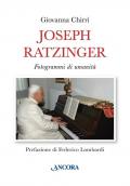 Joseph Ratzinger. Fotogrammi di umanità