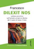 Dilexit nos. Lettera enciclica sull'amore umano e divino del Cuore di Gesù Cristo