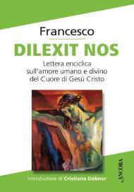 Dilexit nos. Lettera enciclica sull'amore umano e divino del Cuore di Gesù Cristo