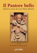 Il pastore bello. Studi in onore di suor Elena Bosetti